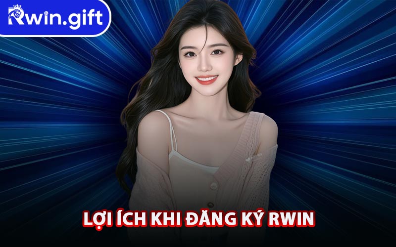 Lợi Ích Khi Đăng Ký RWIN