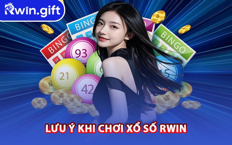 Lưu Ý Khi Chơi Xổ Số RWIN