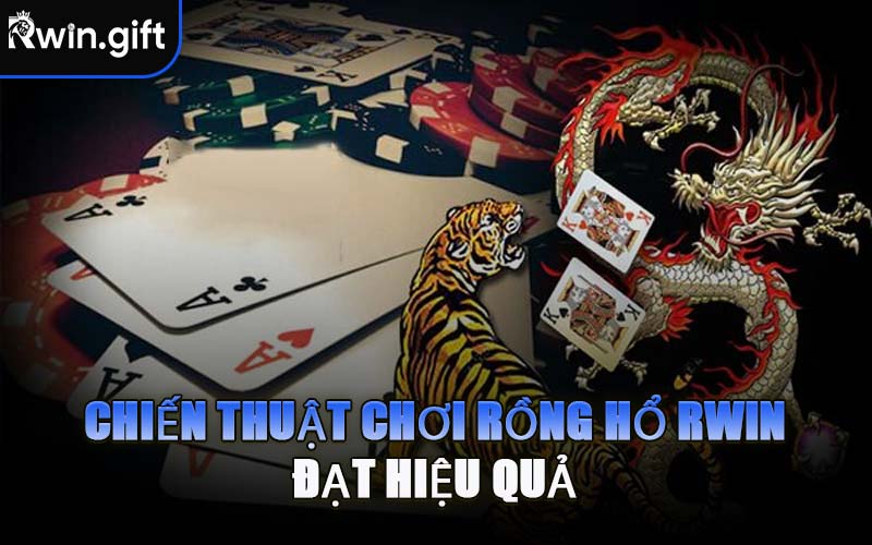 Chiến Thuật Chơi Rồng Hổ RWIN Đạt Hiệu Quả
