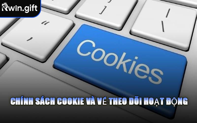 Chính Sách Cookie Và Về Theo Dõi Hoạt Động