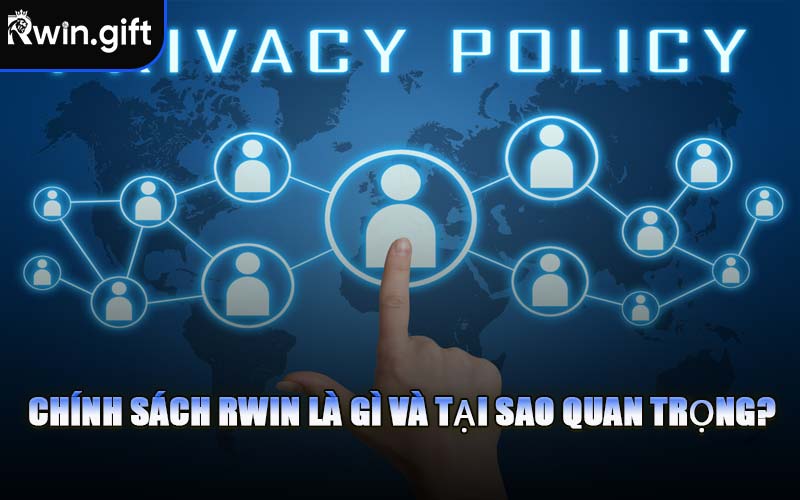 Chính Sách RWIN Là Gì Và Tại Sao Quan Trọng?