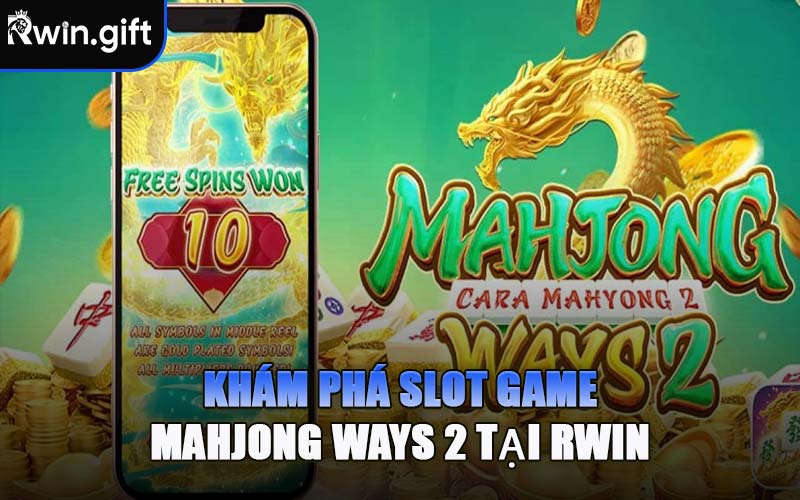 Khám Phá Slot Game Mahjong Ways 2 Tại RWIN